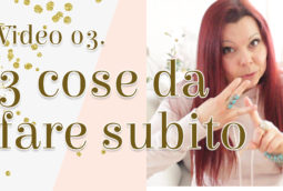 3 Cose da FARE per te STESSA gia da OGGI