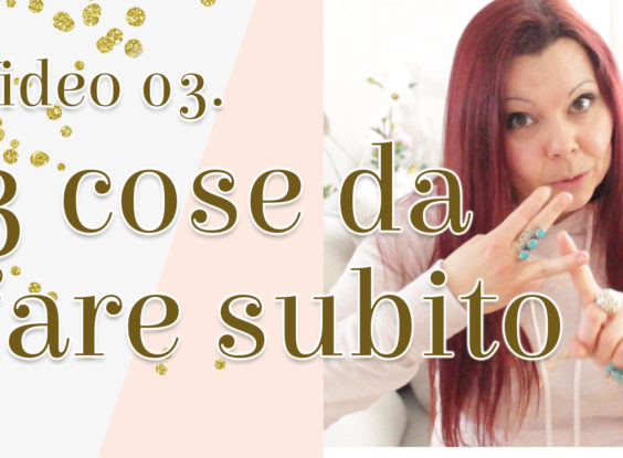3 Cose da FARE per te STESSA gia da OGGI